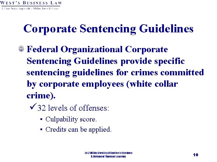 Corporate Sentencing Guidelines Federal Organizational Corporate Sentencing Guidelines provide specific sentencing guidelines for crimes