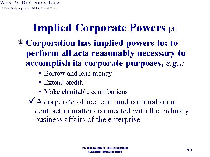 Implied Corporate Powers [3] Corporation has implied powers to: to perform all acts reasonably