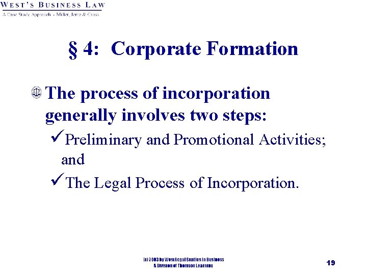 § 4: Corporate Formation The process of incorporation generally involves two steps: üPreliminary and