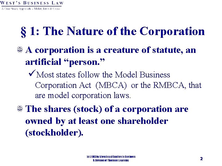 § 1: The Nature of the Corporation A corporation is a creature of statute,