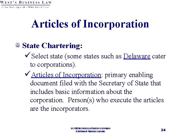 Articles of Incorporation State Chartering: üSelect state (some states such as Delaware cater to