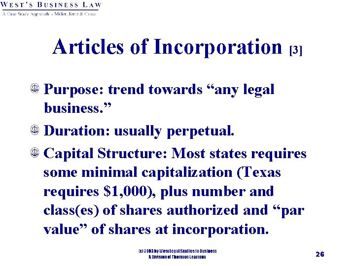 Articles of Incorporation [3] Purpose: trend towards “any legal business. ” Duration: usually perpetual.