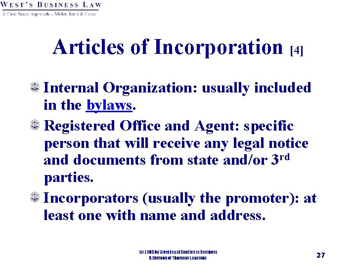 Articles of Incorporation [4] Internal Organization: usually included in the bylaws. Registered Office and