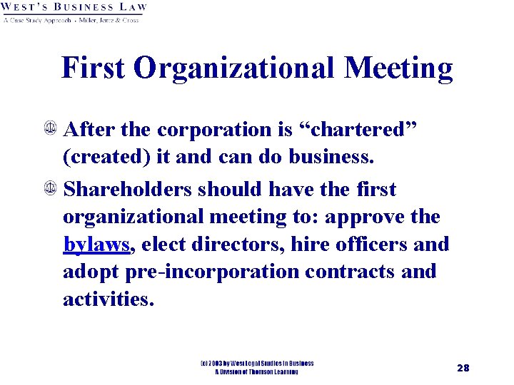 First Organizational Meeting After the corporation is “chartered” (created) it and can do business.