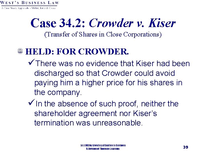 Case 34. 2: Crowder v. Kiser (Transfer of Shares in Close Corporations) HELD: FOR