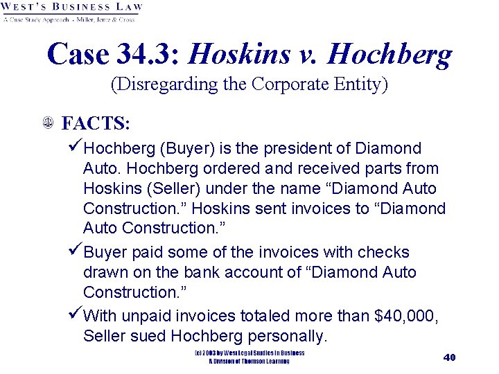 Case 34. 3: Hoskins v. Hochberg (Disregarding the Corporate Entity) FACTS: üHochberg (Buyer) is
