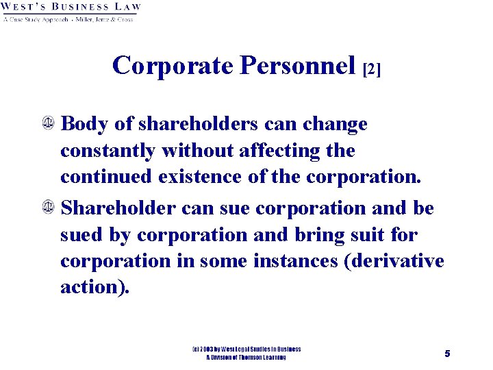 Corporate Personnel [2] Body of shareholders can change constantly without affecting the continued existence