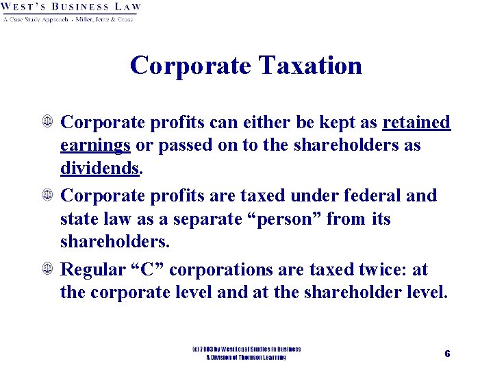 Corporate Taxation Corporate profits can either be kept as retained earnings or passed on