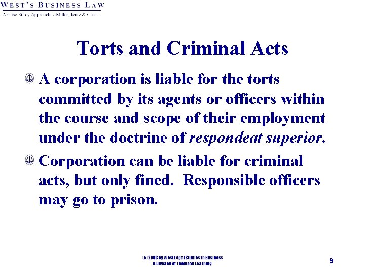 Torts and Criminal Acts A corporation is liable for the torts committed by its