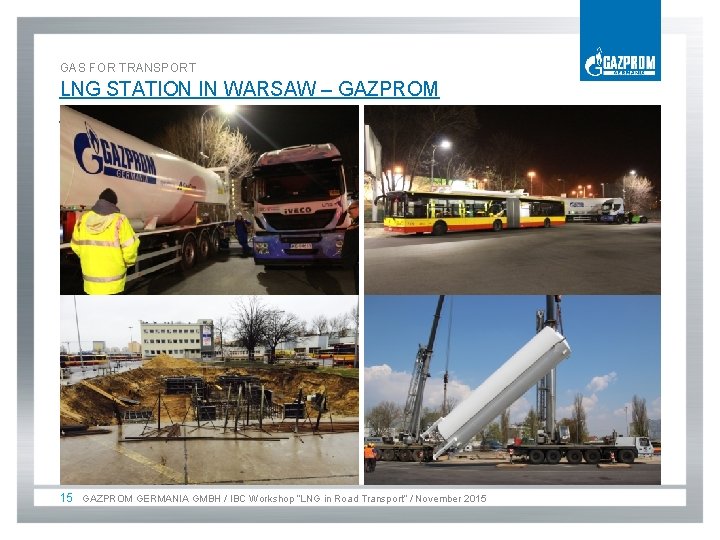 GAS FOR TRANSPORT LNG STATION IN WARSAW – GAZPROM DELIVERS 15 GAZPROM GERMANIA GMBH