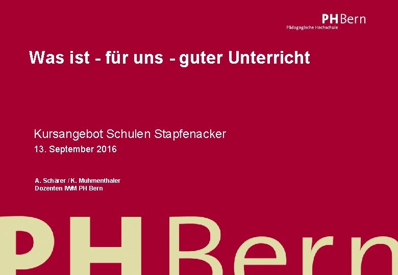 Was ist - für uns - guter Unterricht Kursangebot Schulen Stapfenacker 13. September 2016