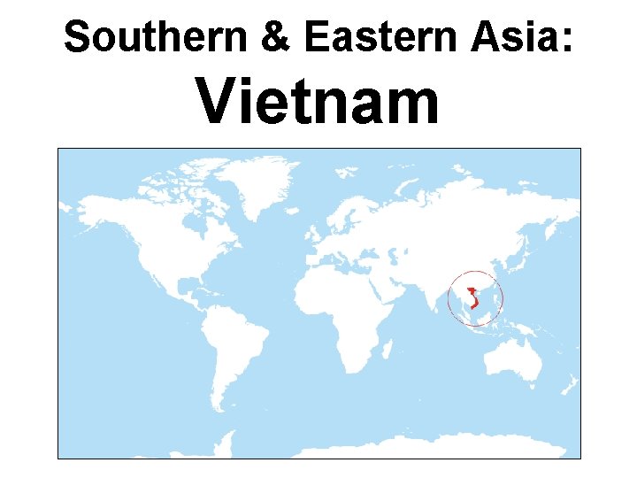 Southern & Eastern Asia: Vietnam Southern & Eastern Asia: Vietnam