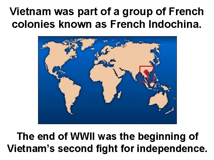 Vietnam was part of a group of French colonies known as French Indochina. The Vietnam was part of a group of French colonies known as French Indochina. The