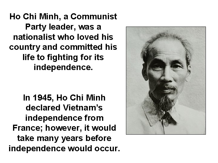 Ho Chi Minh, a Communist Party leader, was a nationalist who loved his country Ho Chi Minh, a Communist Party leader, was a nationalist who loved his country