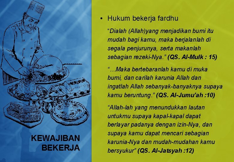  • Hukum bekerja fardhu “Dialah (Allah)yang menjadikan bumi itu mudah bagi kamu, maka