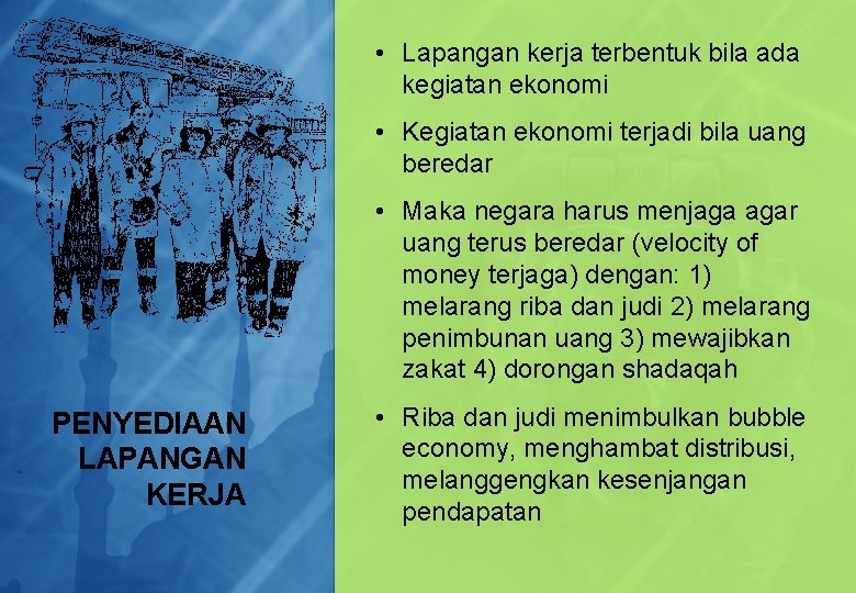  • Lapangan kerja terbentuk bila ada kegiatan ekonomi • Kegiatan ekonomi terjadi bila