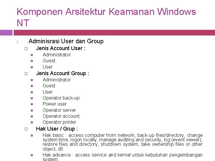 Komponen Arsitektur Keamanan Windows NT Adminisrasi User dan Group 1. Jenis Account User : Komponen Arsitektur Keamanan Windows NT Adminisrasi User dan Group 1. Jenis Account User :