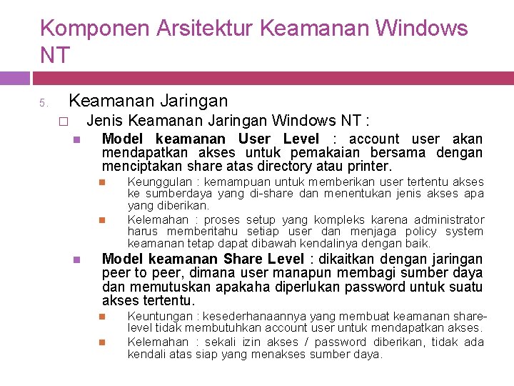 Komponen Arsitektur Keamanan Windows NT 5. Keamanan Jaringan Jenis Keamanan Jaringan Windows NT : Komponen Arsitektur Keamanan Windows NT 5. Keamanan Jaringan Jenis Keamanan Jaringan Windows NT :