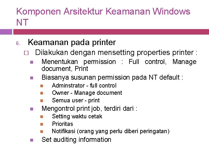 Komponen Arsitektur Keamanan Windows NT 6. Keamanan pada printer Dilakukan dengan mensetting properties printer Komponen Arsitektur Keamanan Windows NT 6. Keamanan pada printer Dilakukan dengan mensetting properties printer