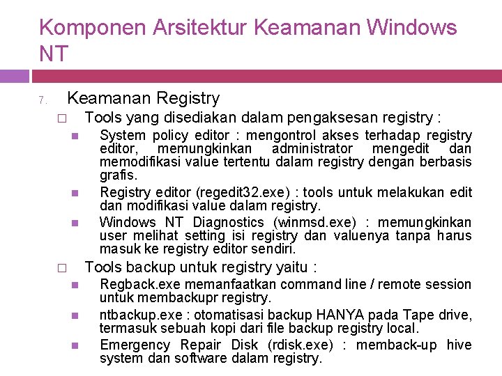Komponen Arsitektur Keamanan Windows NT 7. Keamanan Registry Tools yang disediakan dalam pengaksesan registry Komponen Arsitektur Keamanan Windows NT 7. Keamanan Registry Tools yang disediakan dalam pengaksesan registry