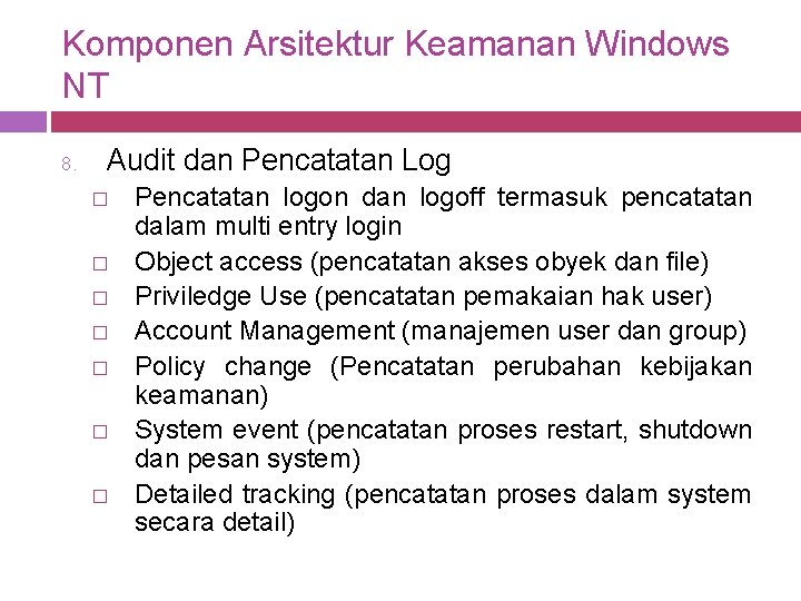 Komponen Arsitektur Keamanan Windows NT 8. Audit dan Pencatatan Log � � � �