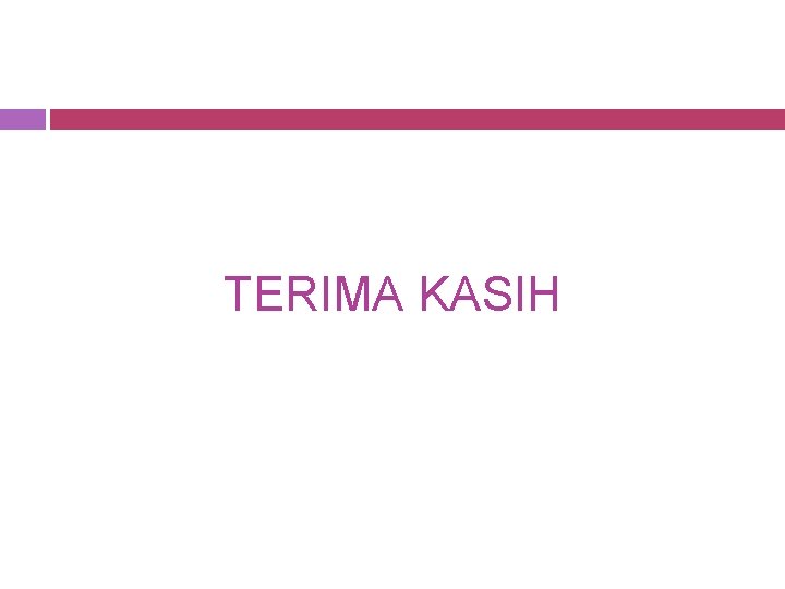 TERIMA KASIH TERIMA KASIH