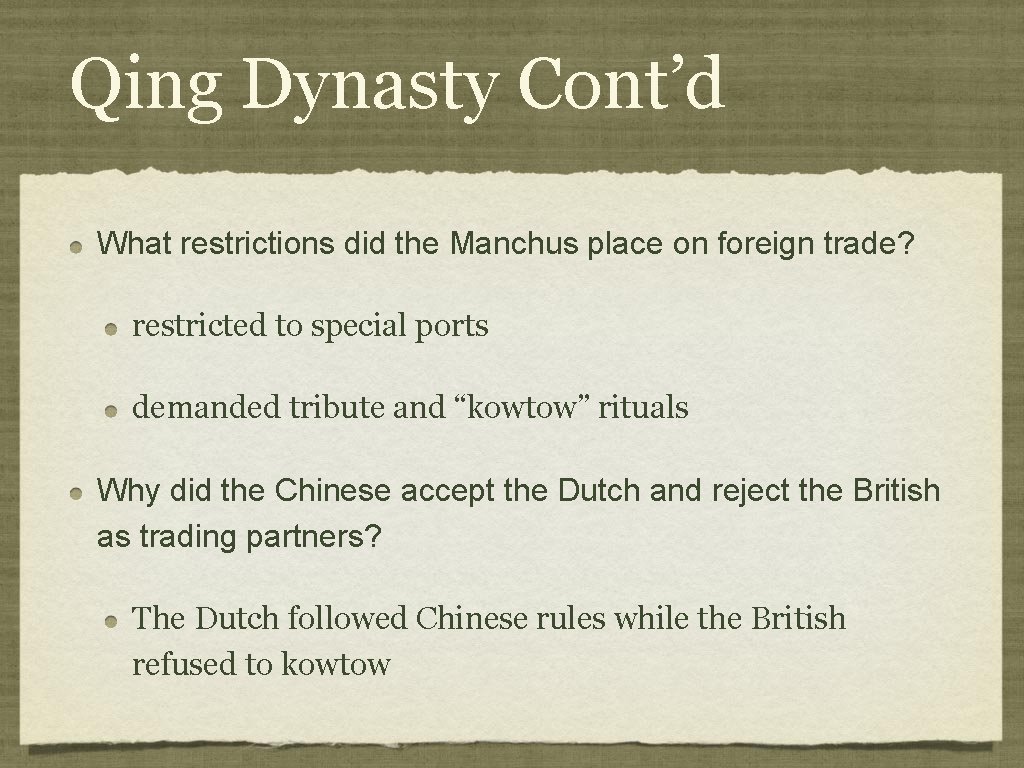 Qing Dynasty Cont’d What restrictions did the Manchus place on foreign trade? restricted to Qing Dynasty Cont’d What restrictions did the Manchus place on foreign trade? restricted to