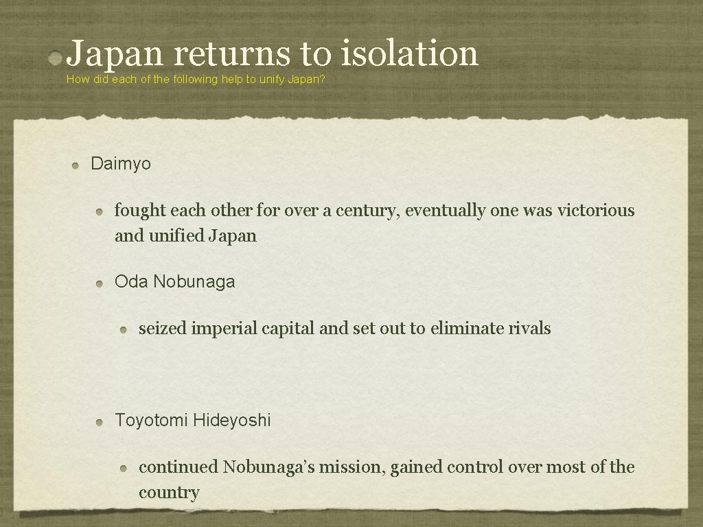 Japan returns to isolation How did each of the following help to unify Japan? Japan returns to isolation How did each of the following help to unify Japan?