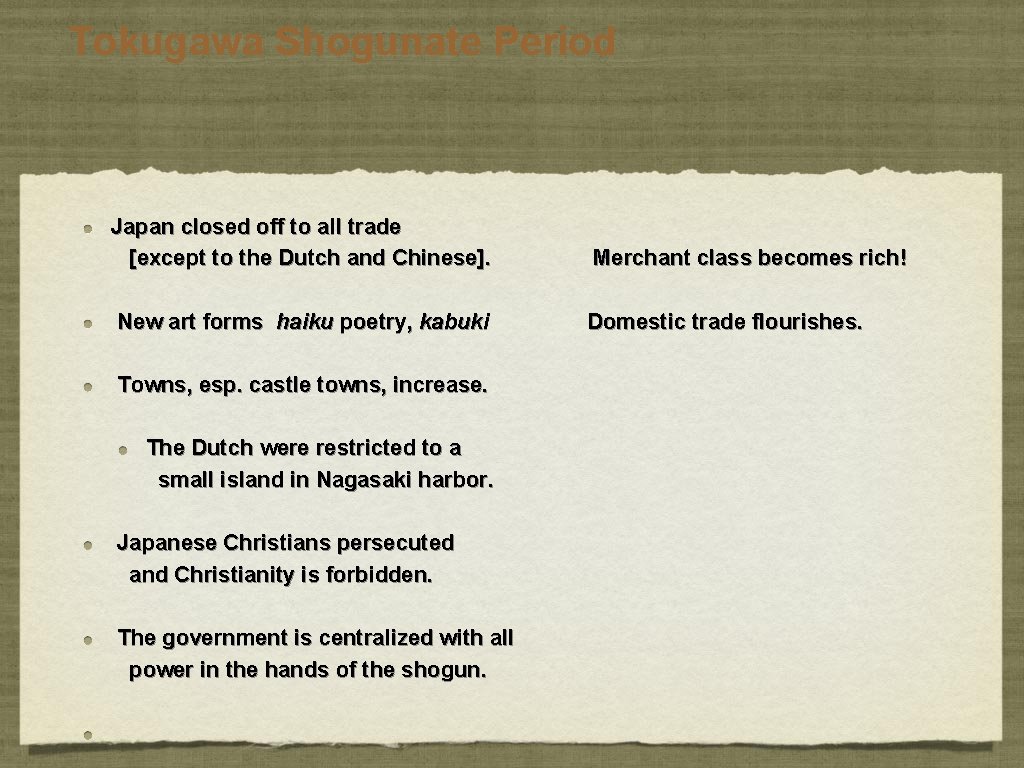 Tokugawa Shogunate Period Japan closed off to all trade [except to the Dutch and Tokugawa Shogunate Period Japan closed off to all trade [except to the Dutch and