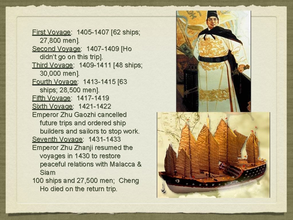 First Voyage: 1405 -1407 [62 ships; 27, 800 men]. Second Voyage: 1407 -1409 [Ho