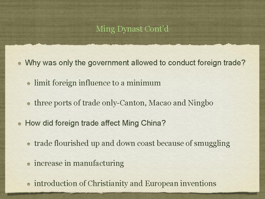Ming Dynast Cont’d Why was only the government allowed to conduct foreign trade? limit Ming Dynast Cont’d Why was only the government allowed to conduct foreign trade? limit