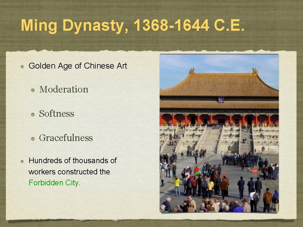 Ming Dynasty, 1368 -1644 C. E. Golden Age of Chinese Art Moderation Softness Gracefulness Ming Dynasty, 1368 -1644 C. E. Golden Age of Chinese Art Moderation Softness Gracefulness