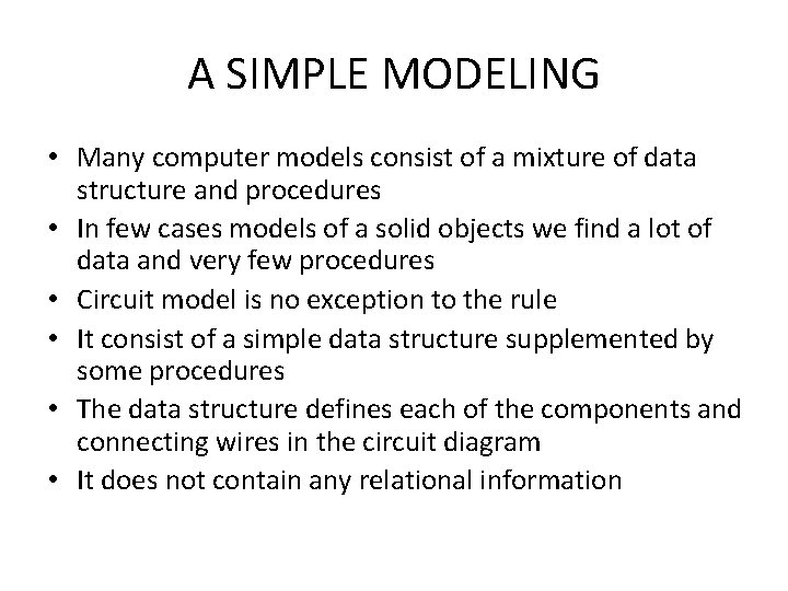 A SIMPLE MODELING • Many computer models consist of a mixture of data structure