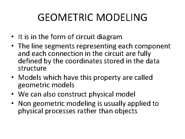 GEOMETRIC MODELING • It is in the form of circuit diagram • The line