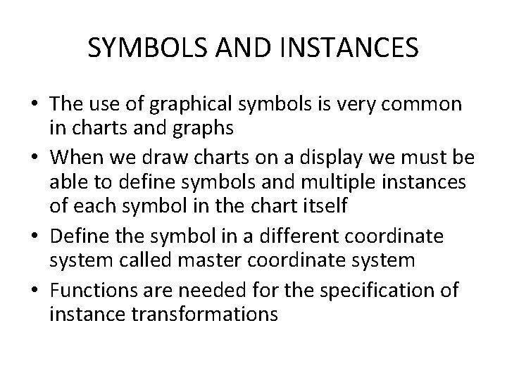 SYMBOLS AND INSTANCES • The use of graphical symbols is very common in charts