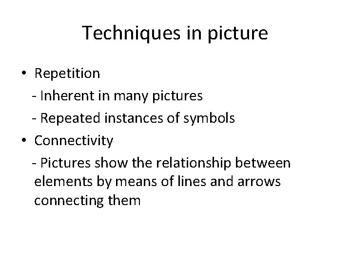 Techniques in picture • Repetition - Inherent in many pictures - Repeated instances of