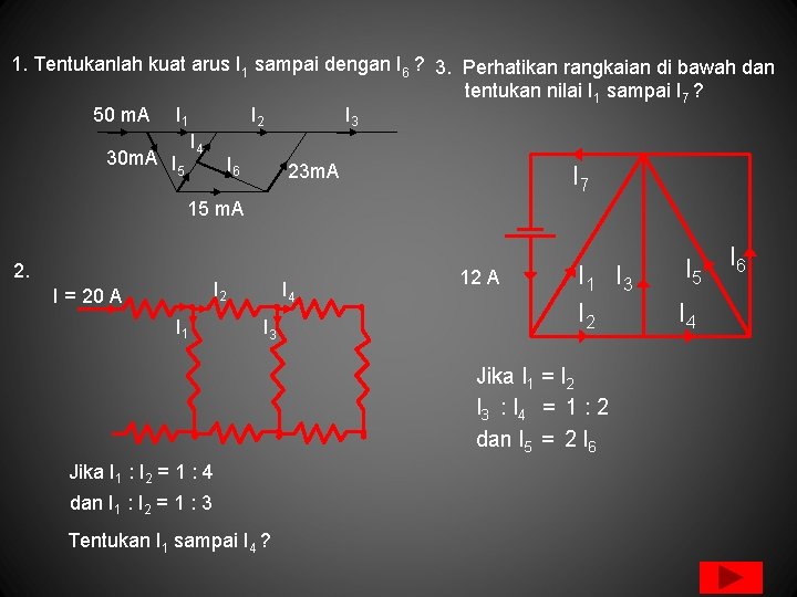 1. Tentukanlah kuat arus I 1 sampai dengan I 6 ? 3. Perhatikan rangkaian