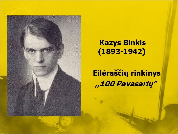 Kazys Binkis (1893 -1942) Eilėraščių rinkinys , , 100 Pavasarių” 