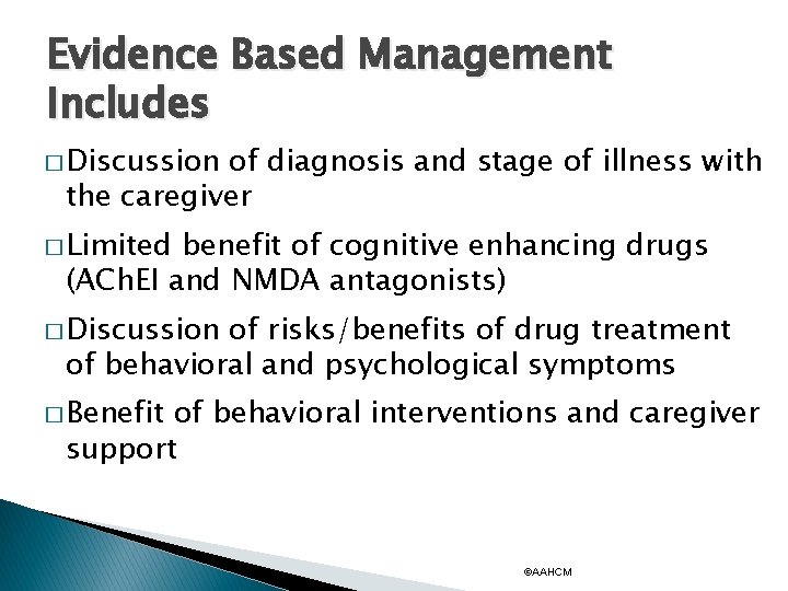 Evidence Based Management Includes � Discussion of diagnosis and stage of illness with the