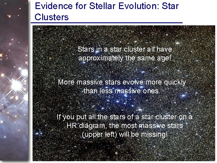 Evidence for Stellar Evolution: Star Clusters Stars in a star cluster all have approximately