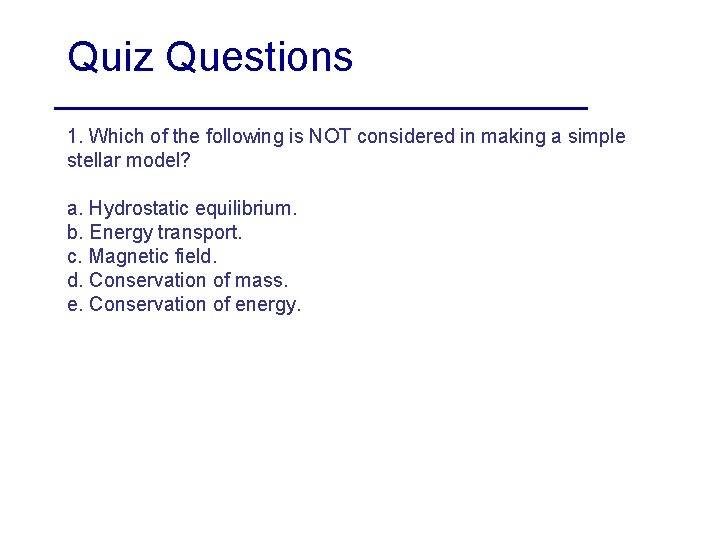 Quiz Questions 1. Which of the following is NOT considered in making a simple