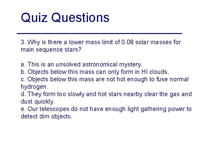 Quiz Questions 3. Why is there a lower mass limit of 0. 08 solar