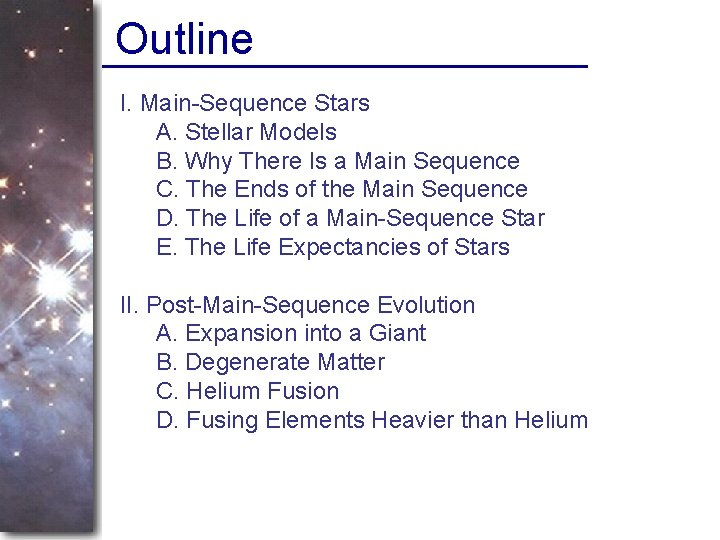 Outline I. Main-Sequence Stars A. Stellar Models B. Why There Is a Main Sequence