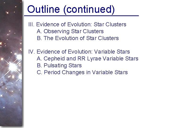 Outline (continued) III. Evidence of Evolution: Star Clusters A. Observing Star Clusters B. The
