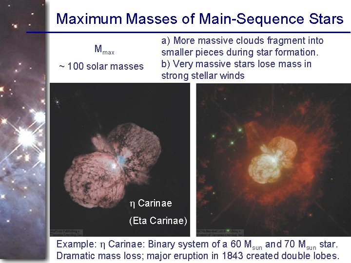 Maximum Masses of Main-Sequence Stars Mmax ~ 100 solar masses a) More massive clouds