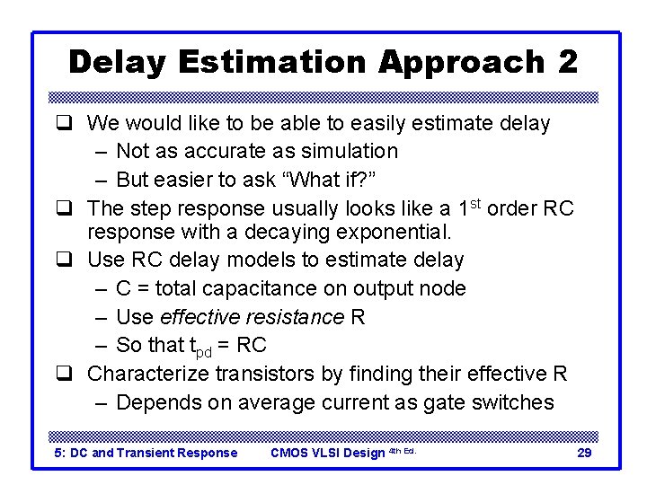 Delay Estimation Approach 2 q We would like to be able to easily estimate