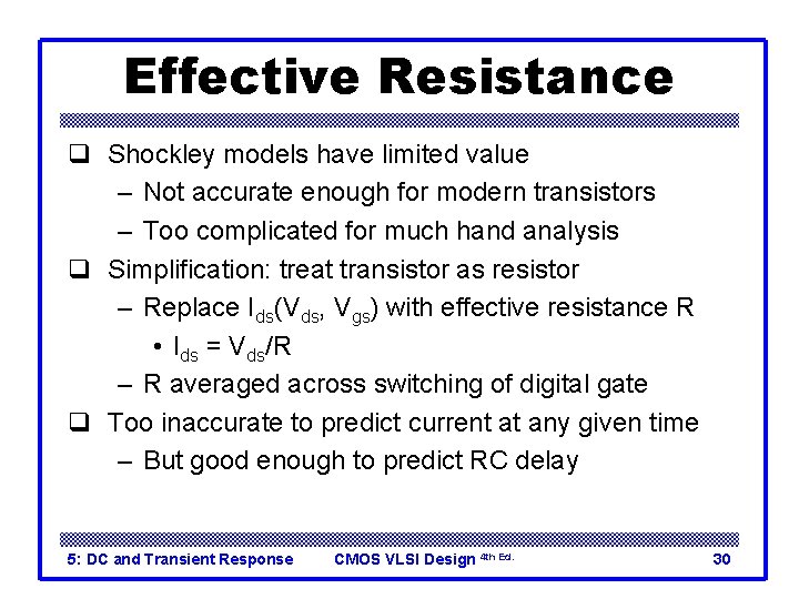 Effective Resistance q Shockley models have limited value – Not accurate enough for modern