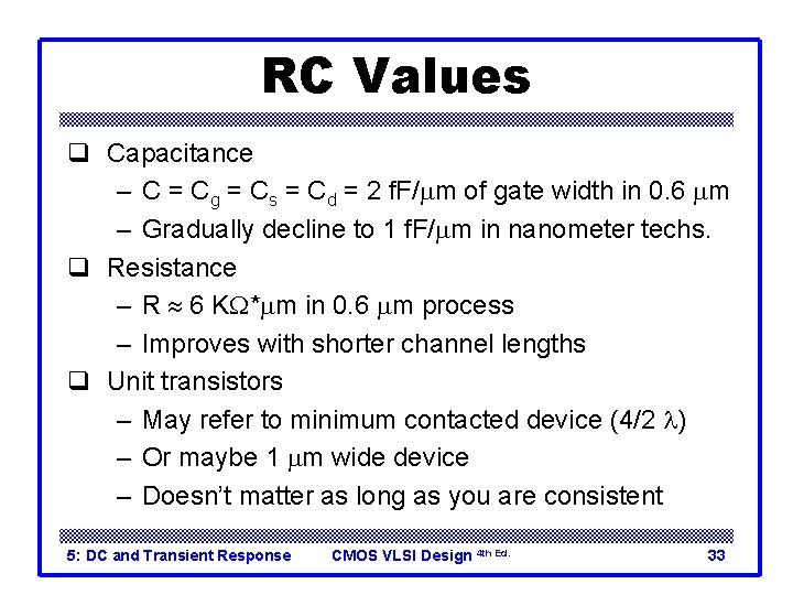 RC Values q Capacitance – C = Cg = Cs = Cd = 2