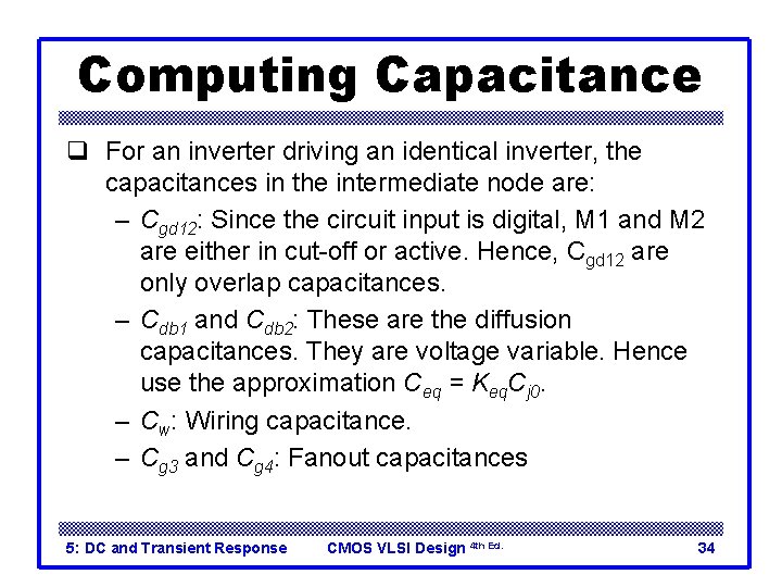 Computing Capacitance q For an inverter driving an identical inverter, the capacitances in the