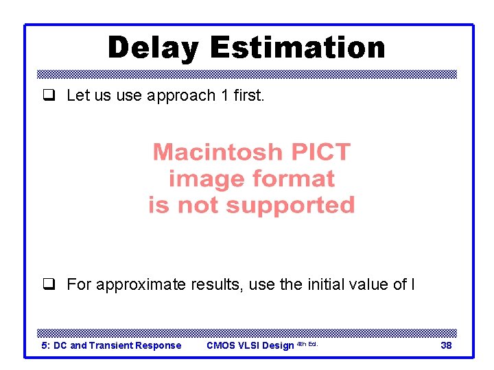 Delay Estimation q Let us use approach 1 first. q For approximate results, use